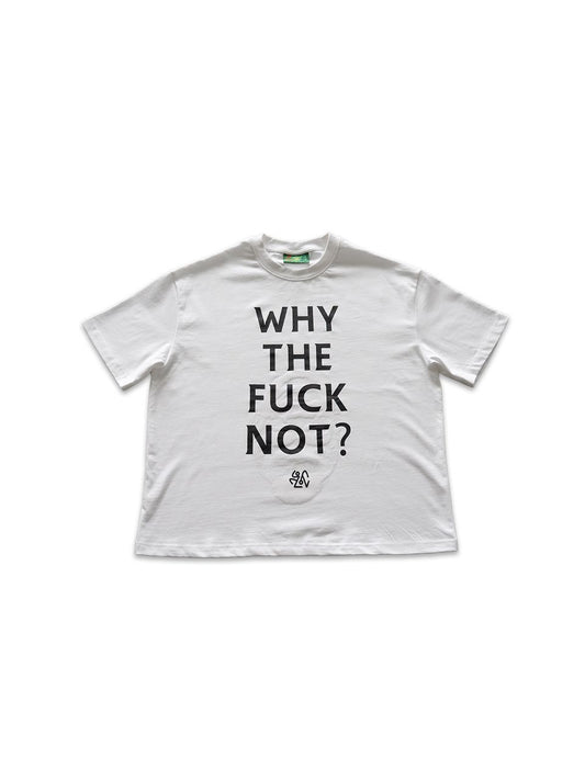 WHY THE FUCK NOT TEE